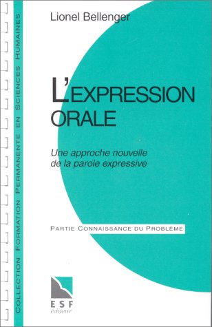 Beispielbild fr L'EXPRESSION ORALE. Une approche nouvelle de la parole expressive zum Verkauf von Ammareal