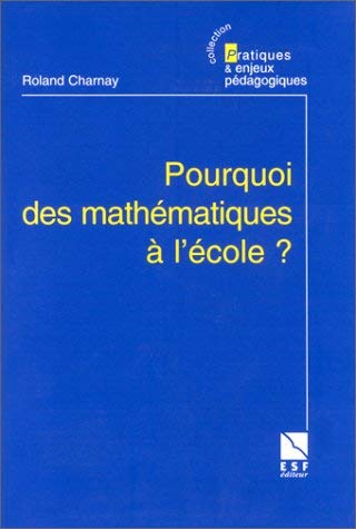 Beispielbild fr Pourquoi des mathmatiques  l'cole ? zum Verkauf von Ammareal