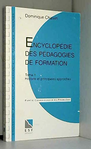 Beispielbild fr ENCYCLOPEDIE DES PEDAGOGIES DE FORMATION. Tome 1, Histoire et principales approches zum Verkauf von Ammareal