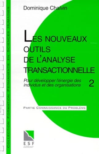 Imagen de archivo de Les nouveaux outils de l'analyse transactionnelle 2 - Pour dvelopper l'nergie des individus et des organisations a la venta por Ammareal