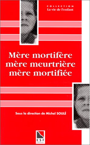 Imagen de archivo de Mre Mortifre, Mre Meurtrire, Mre Mortifie a la venta por RECYCLIVRE