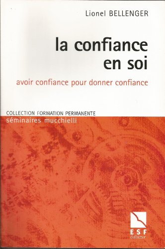 9782710112822: La confiance en soi: Avoir confiance pour donner confiance