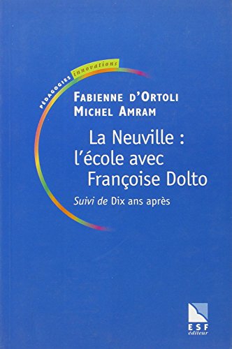 Beispielbild fr La Neuville : L'cole avec Franoise Dolto, suivi de "Dix ans aprs" zum Verkauf von Ammareal