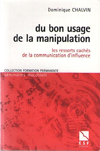 Beispielbild fr Du bon usage de la manipulation : Les ressorts cachs de la communication d'influence zum Verkauf von Ammareal