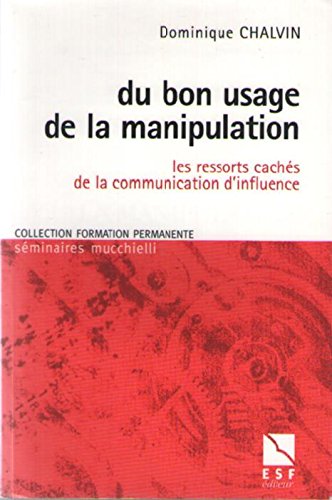 Stock image for Du bon usage de la manipulation : Les ressorts cachs de la communication d'influence for sale by Ammareal