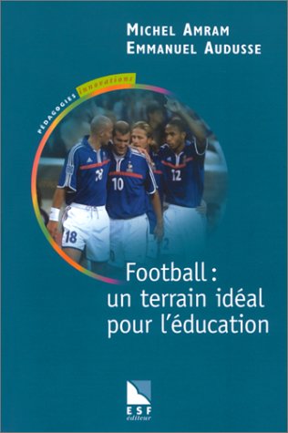 Beispielbild fr Football : Un terrain idal pour l'ducation zum Verkauf von Ammareal