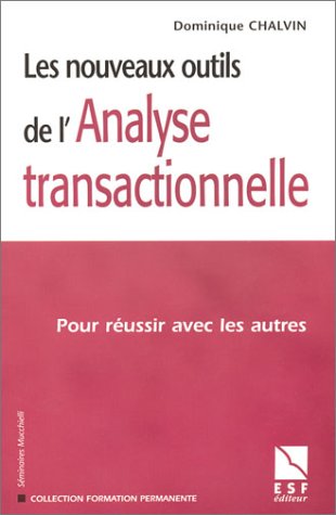 Beispielbild fr Les nouveaux outils de l'analyse transactionnelle - Pour russir avec les autres zum Verkauf von Ammareal