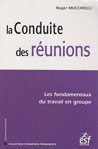 Beispielbild fr La conduite des runions : Les fondamentaux du travail en groupe zum Verkauf von Ammareal