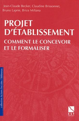 Beispielbild fr Projet d'tablissement: Comment le concevoir et le formaliser, dans le secteur social et mdico-social zum Verkauf von Ammareal