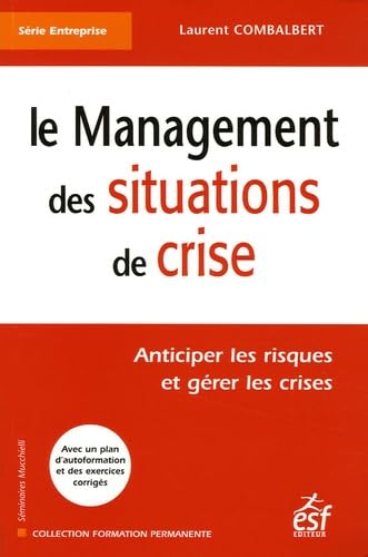 Beispielbild fr Le management des situations de crise : Anticiper les risques et grer les crises zum Verkauf von medimops