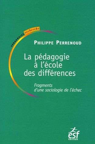 Beispielbild fr La pdagogie  l'cole des diffrences : Fragments d'une sociologie de l'chec zum Verkauf von medimops