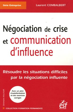 Beispielbild fr Ngociation de crise et communication d'influence : Rsoudre les situations difficiles par la ngociation influente zum Verkauf von medimops