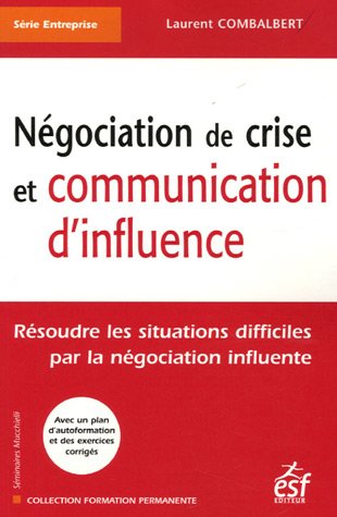 9782710117995: Ngociation de crise et communication d'influence: Rsoudre les situations difficiles par la ngociation influente: 0000