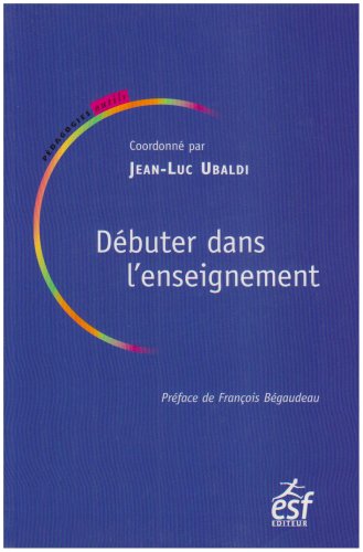 Stock image for Dbuter dans l'enseignement : Tmoignages d'enseignants, conseils d'experts for sale by Ammareal