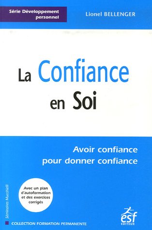 Stock image for La Confiance en Soi : Avoir confiance pour donner confiance for sale by medimops