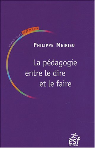 9782710119012: La pdagogie entre le dire et le faire: Ou Le courage des commencements