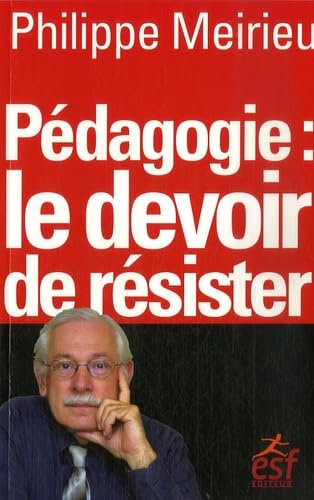 Imagen de archivo de Pdagogie : le devoir de rsister a la venta por Ammareal