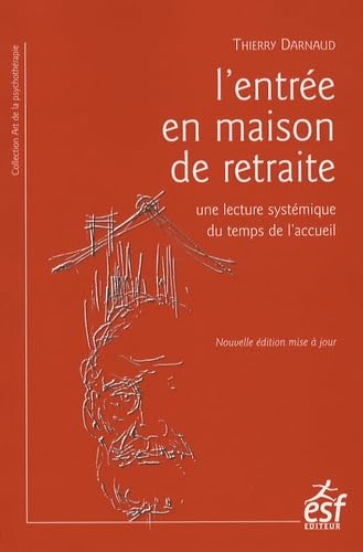 Stock image for L'entre en maison de retraite : Une lecture systmique du temps de l'accueil for sale by Ammareal