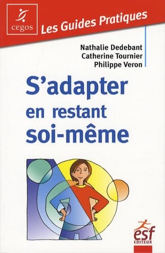 Stock image for S'adapter en restant soi-mme : Comment dcider ce qui est juste pour soi for sale by Ammareal