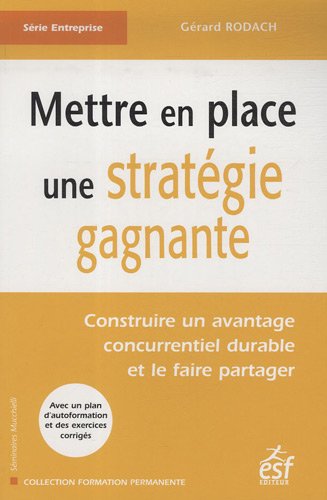 Beispielbild fr Mettre en place une stratgie gagnante : Construire un avantage concurrentiel durable et le faire partager zum Verkauf von medimops