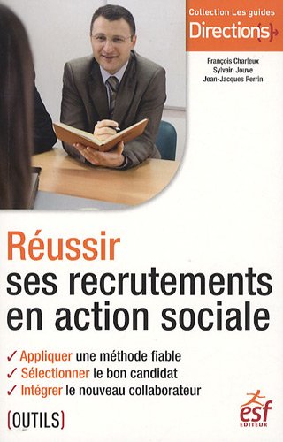 Beispielbild fr Russir Ses Recrutements En Action Sociale : Appliquer Une Mthode Fiable, Slectionner Le Bon Candi zum Verkauf von RECYCLIVRE