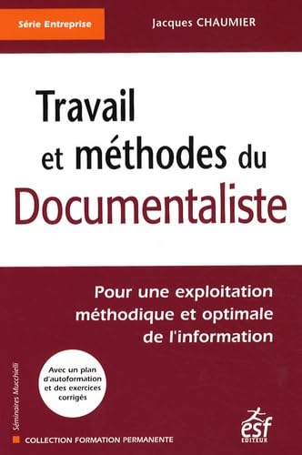 9782710120407: Travail et mthodes du documentaliste (0000): Pour une exploitation mthodique et optimale de l'information