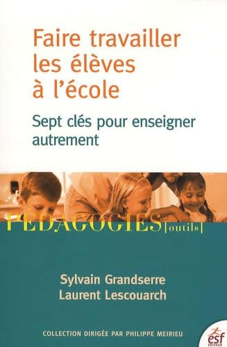 9782710120452: Faire travailler les lves  l'cole: Sept cls pour enseigner autrement