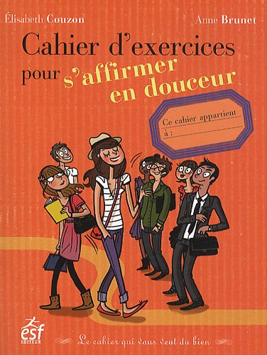 Stock image for Cahier d'exercices pour s'affirmer en douceur for sale by Ammareal