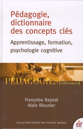 Imagen de archivo de Pdagogie, dictionnaire des concepts cls: Apprentissage, formation, psychologie cognitive Rieunier, Alain; Raynal, Franoise and Postic, Marcel a la venta por Librairie LOVE