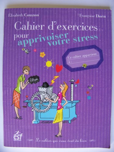 Beispielbild fr Cahier d'exercices pour apprivoiser votre stress zum Verkauf von medimops