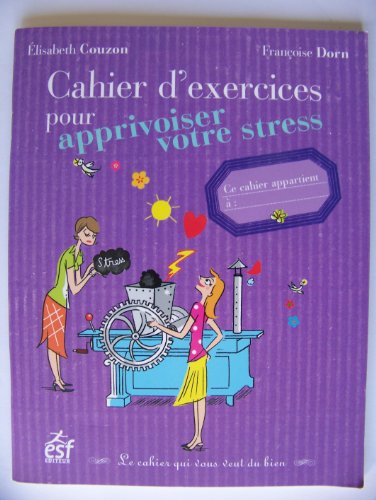 Stock image for Cahier d'exercices pour apprivoiser votre stress for sale by medimops