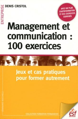 Stock image for Management et communication : 100 exercices : Jeux et cas pratiques pour former autrement for sale by medimops