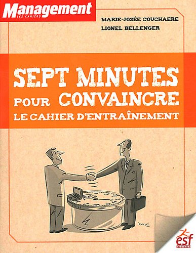 Stock image for Sept minutes pour convaincre : Le cahier d'entranement for sale by medimops