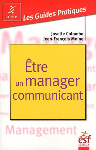 Beispielbild fr Etre un manager communicant : Pratique de la communication managriale zum Verkauf von Ammareal