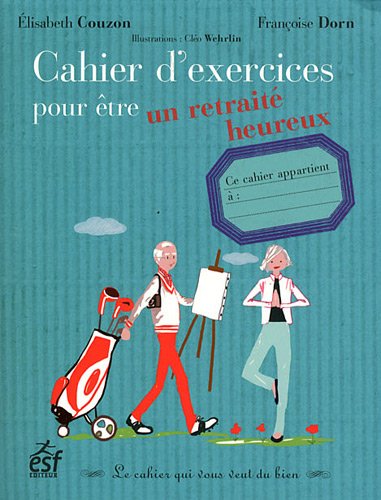 Stock image for Cahier d'exercices pour tre un retrait heureux for sale by Ammareal