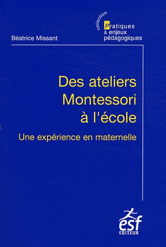 9782710124054: DES ATELIERS MONTESSORI A L ECOLE: Une exprience en maternelle