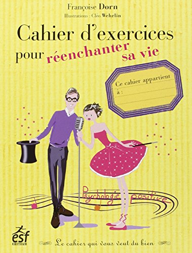 9782710124740: Cahier d'exercices pour renchanter sa vie