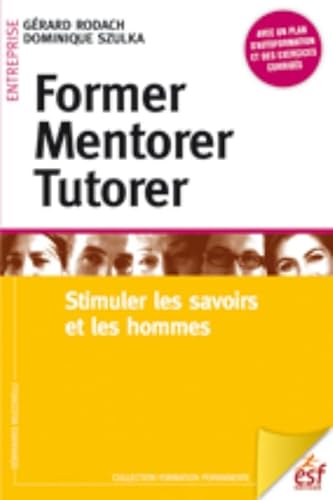 Beispielbild fr Former, mentorer, tutorer : stimuler les savoirs et les hommes zum Verkauf von Gallix