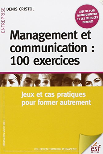 Stock image for Management et communication : 100 exercices : Jeux et cas pratiques pour former autrement for sale by medimops