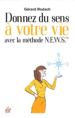 Beispielbild fr Donnez du sens  votre vie avec la mthode N.E.W.S. : Une boussole pour orienter votre vie zum Verkauf von Le Monde de Kamlia