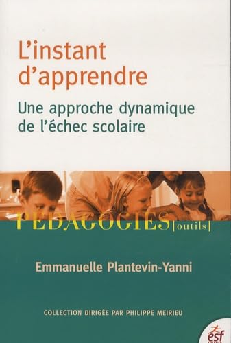 9782710125686: L'instant d'apprendre: Une approche dynamique de l'chec scolaire: 0000