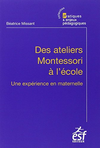 Beispielbild fr Des ateliers Montessori  l'cole: Une exprience en maternelle zum Verkauf von Ammareal