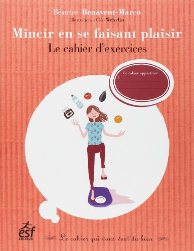 Imagen de archivo de Mincir en se faisant plaisir : Le cahier d'exercices a la venta por medimops