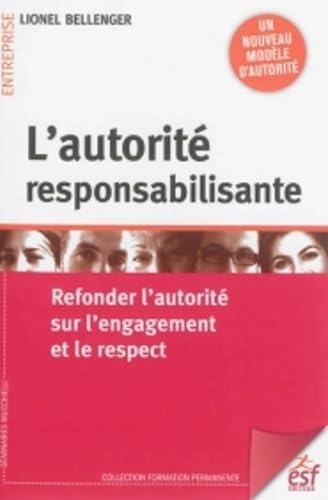 9782710126553: L'autorit responsabilisante: Refonder l'engagement et le respect