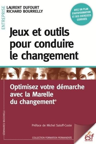 Imagen de archivo de Jeux et outils pour conduire le changement: OPTIMISEZ VOTRE DEMARCHE AVEC LA MARELLE DU CHANGEMENT a la venta por Ammareal