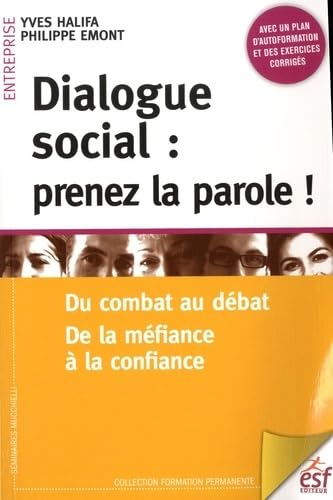 Beispielbild fr Dialogue social : prenez la parole ! : Du combat au dbat, de la mfiance  la confiance zum Verkauf von Ammareal