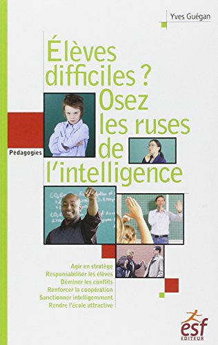 Beispielbild fr Elves difficiles ? Osez les ruses de l'intelligence: Petit trait de manipulation vertueuse  l'usage des enseignants zum Verkauf von Ammareal