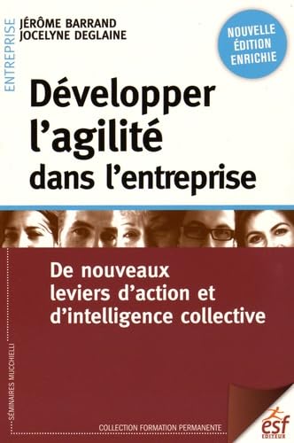 Beispielbild fr Dvelopper l'agilit dans l'entreprise: De nouveaux leviers d'action et d'intelligence collective zum Verkauf von Ammareal