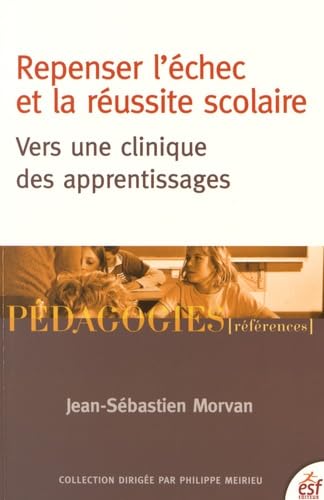 Stock image for Repenser l'chec et la russite scolaire: Vers une clinique des apprentissages for sale by Ammareal