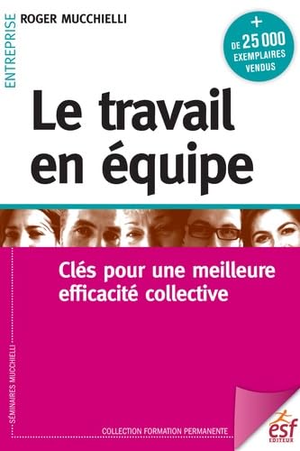 9782710131496: Le travail en quipe: CLS POUR UNE MEILLEURE EFFICACIT COLLECTIVE